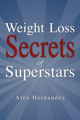 Weight Loss Secrets of Superstars - Hernandez, Alex