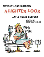 Weight Loss Surgery: A Lighter Look at a Heavy Subject - Simpson, Terry