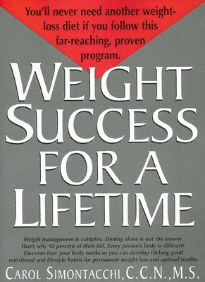 Weight Success for a Lifetime - Simontacchi, Carol, Ccn, MS