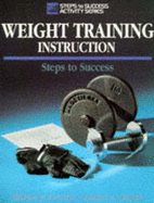 Weight Training Instruction: Steps to Success - Baechle, Thomas R, Dr., Ed.D., and Groves, Barney R