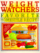 Weight Watchers Favorite Homestyle Recipes: 250 Prize-Winning Recipes from Weight Watchers Members and Staff