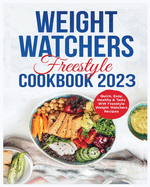 Weight Watchers Freestyle Cookbook: 365 Days of Delicious, Simple & Tasty WW freestyle Recipes for Weight Loss and Improved Health
