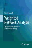 Weighted Network Analysis: Applications in Genomics and Systems Biology
