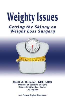 Weighty Issues: Getting the Skinny on Weight Loss Surgery - Kaneshiro, Nancy Sayles, and Cunneen, Scott A, MD