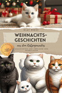 Weihnachtsgeschichten aus dem Katzenparadies: Spannende Geschichten zum Vorlesen und Selberlesen: Katzengeschichten voller Spa, Freundschaft und Mut - Ein Leseerlebnis fr die ganze Familie fr Jung und Alt