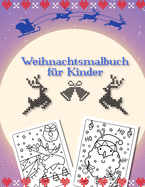 Weihnachtsmalbuch fr Kinder: 30 einzigartige Winter- und Weihnachtsbilder fr Kinder Das perfekte Vor-und Weihnachtsgeschenk fr Kinder die Weihnachten lieben!