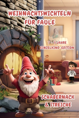 Weihnachtswichteln fr Faule: Schabernack & Streiche (7-9 Jahre) Einzelkind-Edition - Kogel, Anni