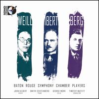 Weill, Ibert, Berg - Baton Rouge Symphony Chamber Players; Dmitri Shteinberg (piano); George Work (cello); John Gilbert (violin)
