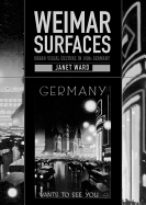 Weimar Surfaces: Urban Visual Culture in 1920s Germany