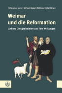 Weimar Und Die Reformation: Luthers Obrigkeitslehre Und Ihre Wirkungen