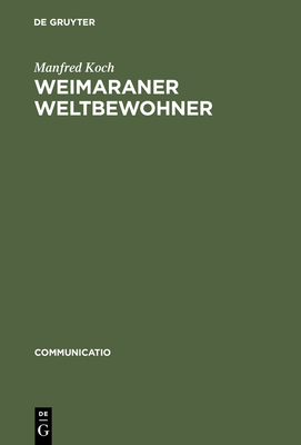 Weimaraner Weltbewohner: Zur Genese Von Goethes Begriff >Weltliteratur - Koch, Manfred