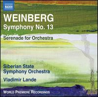 Weinberg: Symphony No. 13; Serenade for Orchestra - Siberian State Symphony Orchestra; Vladimir Lande (conductor)