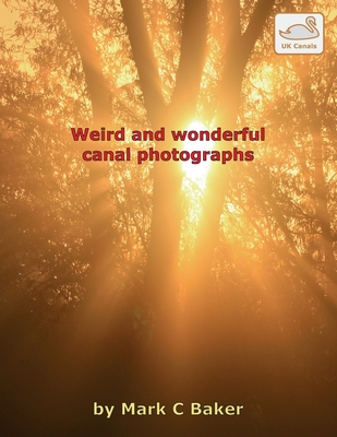 Weird and wonderful canal photographs - Baker, Mark C