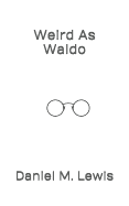 Weird as Waldo: Who Would Have Thought That Weird Could Actually Make Cents!