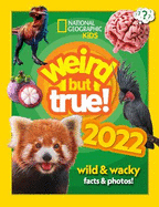 Weird but true! 2022: Wild and Wacky Facts & Photos!