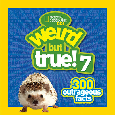 Weird But True 7: 300 Outrageous Facts - National Geographic Kids