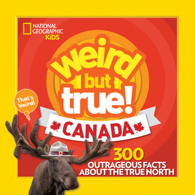 Weird But True Canada - National Geographic Kids