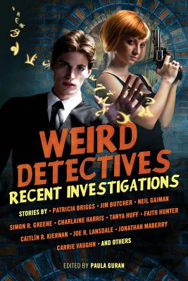 Weird Detectives: Recent Investigations - Gaiman, Neil, and Green, Simon R, and Harris, Charlaine