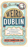Weird Dublin: A Miscellany, Almanack and Companion