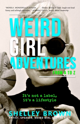 Weird Girl Adventures from A to Z - Brown, Shelley