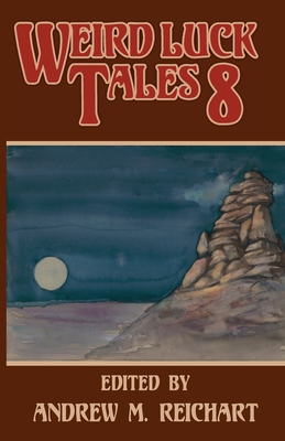 Weird Luck Tales 8 - Reichart, Andrew M (Editor)