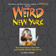 Weird New York: Your Travel Guide to New York's Local Legends and Best Kept Secrets