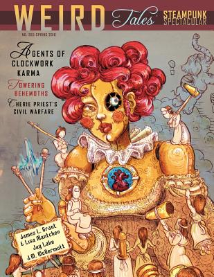 Weird Tales #355: The Steampunk Spectacular Issue - Lake, Jay, and Mantchev, Lisa, and Grant, James L