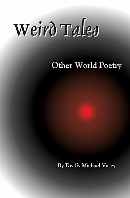 Weird Tales: Other World Poetry - Vasey, G Michael