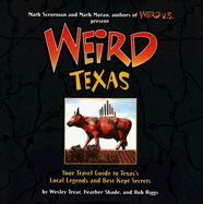 Weird Texas: Your Travel Guide to Texas's Local Legends and Best Kept Secrets Volume 11