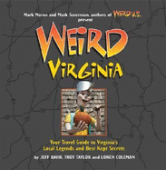 Weird Virginia: Your Travel Guide to Virginia's Local Legends and Best Kept Secrets - Bahr, Jeff, and Taylor, Troy, and Coleman, Loren