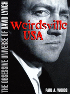 Weirdsville U.S.A.: The Obsessive Universe of David Lynch