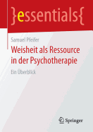 Weisheit ALS Ressource in Der Psychotherapie: Ein berblick