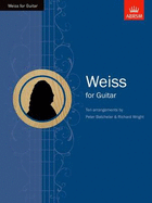 Weiss for Guitar - Weiss, Silvius Leopold (Composer), and Wright, Richard, and Batchelar, Peter