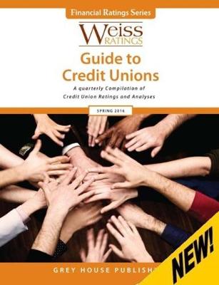 Weiss Ratings Guide to Credit Unions, Spring 2016 - Ratings, Weiss (Editor)
