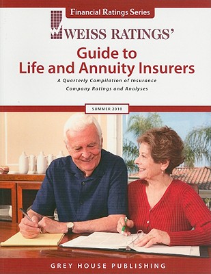 Weiss Ratings' Guide to Life and Annuity Insurers: A Quarterly Compilation of Insurance Company Ratings and Analyses - Grey House Publishing (Creator)