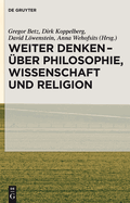 Weiter Denken - Uber Philosophie, Wissenschaft Und Religion