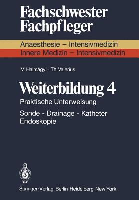 Weiterbildung 4: Praktische Unterweisung Sonde -- Drainage -- Katheter Endoskopie - Halmagyi, M, and Valerius, T