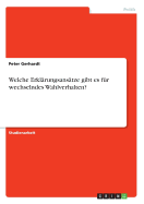 Welche Erklarungsansatze Gibt Es Fur Wechselndes Wahlverhalten?