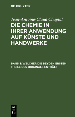 Welcher Die Beyden Ersten Theile Des Originals Enth?lt - Hermbst?dt, Sigismund Friedrich (Contributions by), and Chaptal, Jean-Antoine-Claud