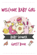 Welcome Baby Girl Guest Book Baby Shower: Keepsake, Advice for Expectant Parents and BONUS Gift Log - Pink Bunny Design Cover