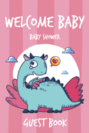 Welcome Baby Guest Book Baby Shower: Keepsake, Advice for Expectant Parents and BONUS Gift Log - Cute Dragon Design Cover