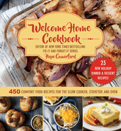 Welcome Home Cookbook: Holiday Edition: 450 Comfort Food Recipes for the Slow Cooker, Stovetop, and Oven