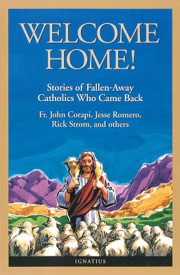 Welcome Home!: Fallen Away Catholics Who Came Back - Claveau, Victor R