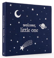 Welcome, Little One: A Keepsake Baby Journal and Baby Memory Book for Monthly Milestones and Memorable Firsts