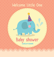 Welcome Little One: Baby Shower Guest Book with Elephant Boy Theme, Personalized Wishes for Baby & Advice for Parents, Sign In, Gift Log, and Keepsake Photo Pages (Hardback)