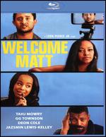 Welcome Matt [Blu-ray] - Leon Pierce, Jr.