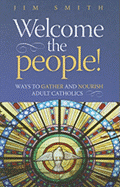 Welcome the People!: Ways to Gather and Nourish Adult Catholics