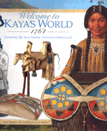 Welcome to Kaya's World, 1764: Growing Up in a Native American Homeland - Raymer, Dottie