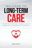Welcome to Long-term Care: A Realistic Approach For Nursing