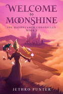 Welcome to Moonshine: The Daydreamer Chronicles: Book 2